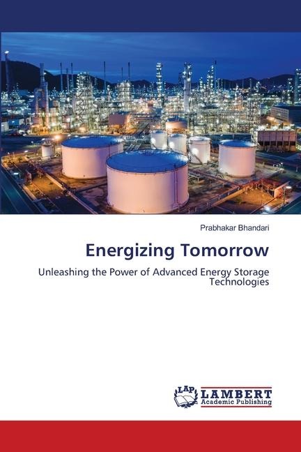 Energizing Tomorrow: Unleashing the Power of Advanced Energy Storage Technologies
