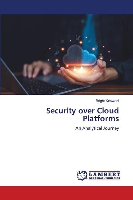 Security over Cloud Platforms: An Analytical Journey