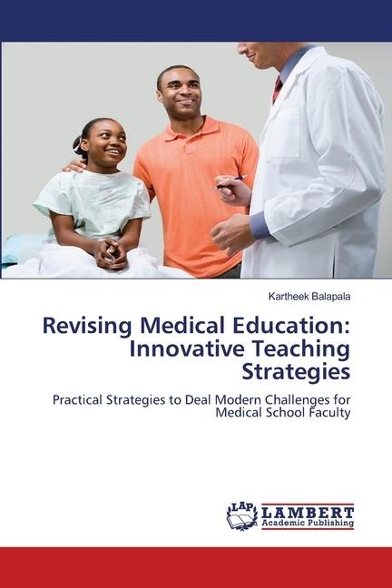 Revising Medical Education: Innovative Teaching Strategies: Practical Strategies to Deal Modern Challenges for Medical School Faculty