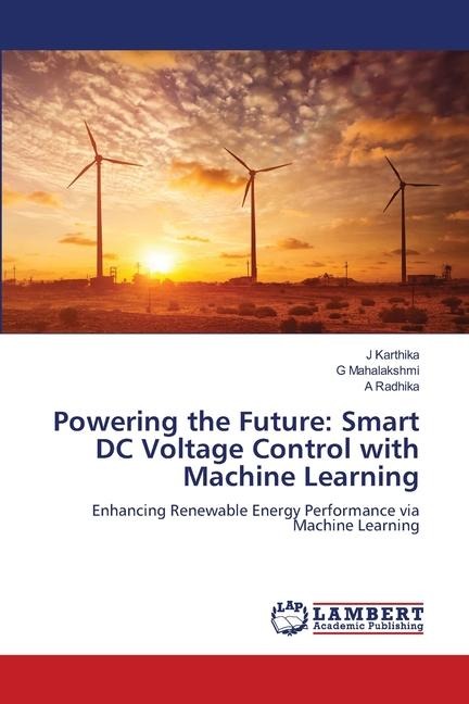 Powering the Future: Smart DC Voltage Control with Machine Learning: Enhancing Renewable Energy Performance via Machine Learning