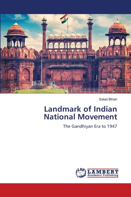 Landmark of Indian National Movement: The Gandhiyan Era to 1947