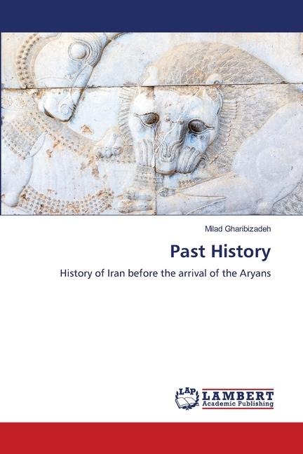 Past History: History of Iran before the arrival of the Aryans