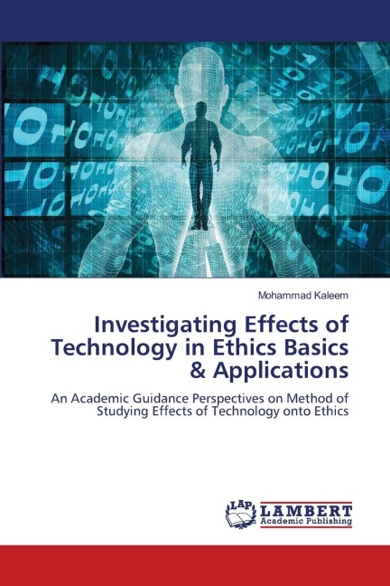 Investigating Effects of Technology in Ethics Basics & Applications: An Academic Guidance Perspectives on Method of Studying Effects of Technology onto Ethics