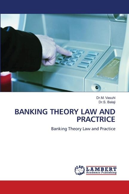 BANKING THEORY LAW AND PRACTRICE: Banking Theory Law and Practice