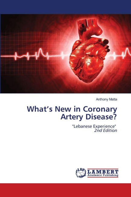 Whats New in Coronary Artery Disease?: Lebanese Experience 2nd Edition