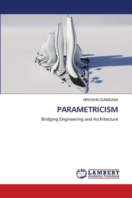 PARAMETRICISM: Bridging Engineering and Architecture