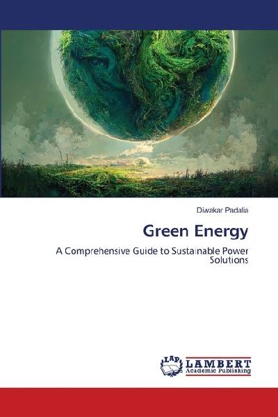 Green Energy: A Comprehensive Guide to Sustainable Power Solutions