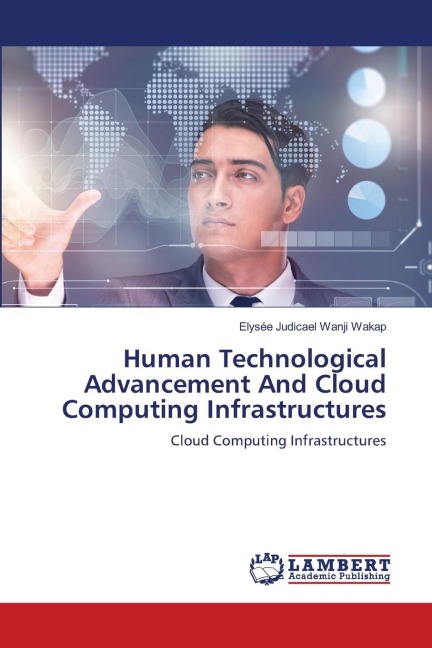 Human Technological Advancement And Cloud Computing Infrastructures: Cloud Computing Infrastructures