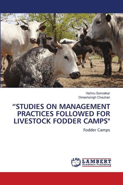 STUDIES ON MANAGEMENT PRACTICES FOLLOWED FOR LIVESTOCK FODDER CAMPS: Fodder Camps