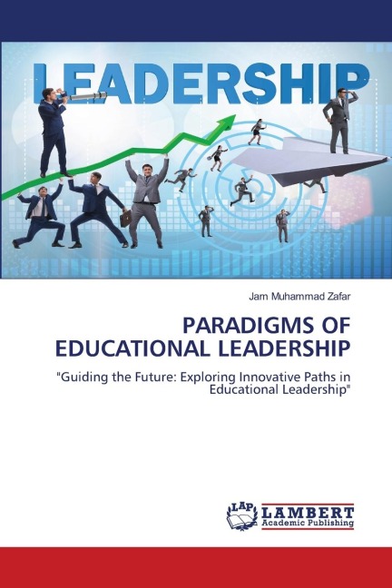 PARADIGMS OF EDUCATIONAL LEADERSHIP: Guiding the Future: Exploring Innovative Paths in Educational Leadership