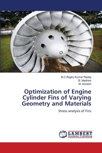 Optimization of Engine Cylinder Fins of Varying Geometry and Materials: Stress analysis of Fins