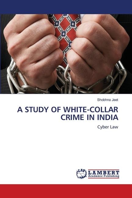 A STUDY OF WHITE-COLLAR CRIME IN INDIA: Cyber Law