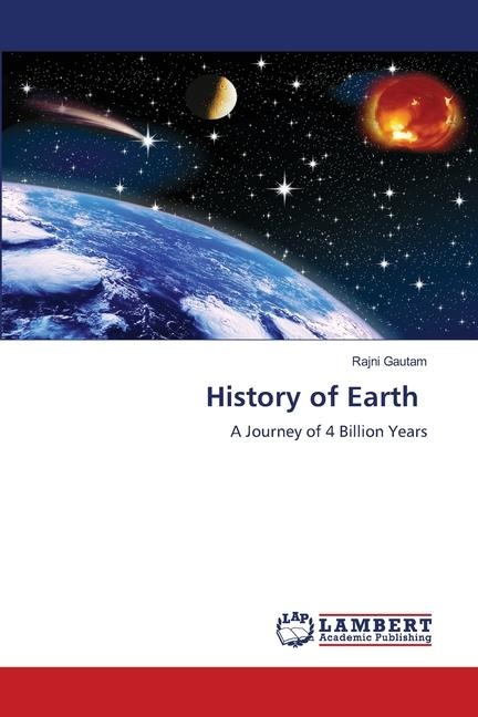 History of Earth: A Journey of 4 Billion Years