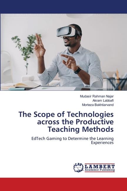 The Scope of Technologies across the Productive Teaching Methods: EdTech Gaming to Determine the Learning Experiences