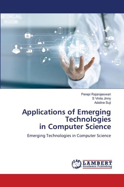 Applications of Emerging Technologies in Computer Science: Emerging Technologies in Computer Science