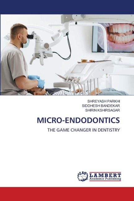 MICRO-ENDODONTICS: THE GAME CHANGER IN DENTISTRY