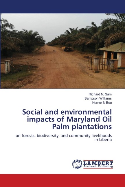 Social and environmental impacts of Maryland Oil Palm plantations: on forests, biodiversity, and community livelihoods in Liberia