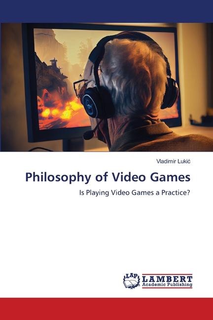 Philosophy of Video Games: Is Playing Video Games a Practice?