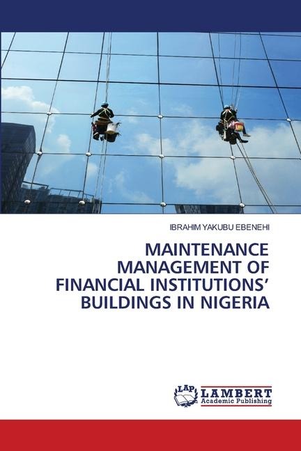 MAINTENANCE MANAGEMENT OF FINANCIAL INSTITUTIONS BUILDINGS IN NIGERIA