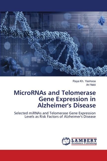 MicroRNAs and Telomerase Gene Expression in Alzheimers Disease: Selected miRNAs and Telomerase Gene Expression Levels as Risk Factors of Alzheimers Disease