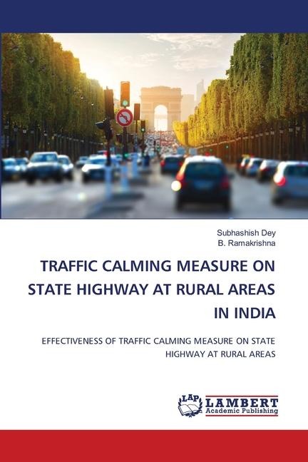 TRAFFIC CALMING MEASURE ON STATE HIGHWAY AT RURAL AREAS IN INDIA: EFFECTIVENESS OF TRAFFIC CALMING MEASURE ON STATE HIGHWAY AT RURAL AREAS