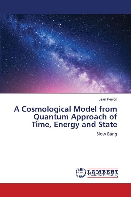 A Cosmological Model from Quantum Approach of Time, Energy and State: Slow Bang