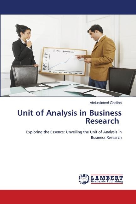 Unit of Analysis in Business Research: Exploring the Essence: Unveiling the Unit of Analysis in Business Research