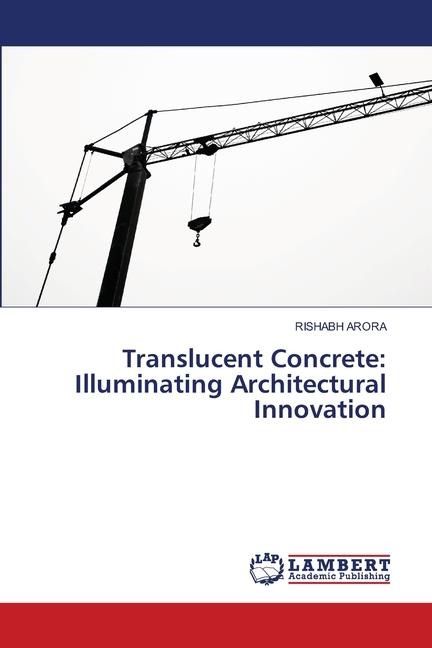 Translucent Concrete: Illuminating Architectural Innovation