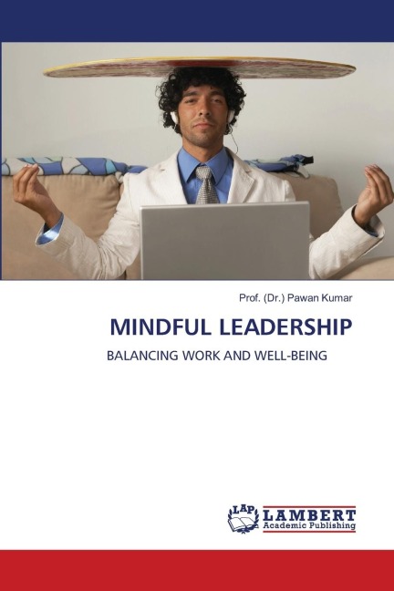 MINDFUL LEADERSHIP: BALANCING WORK AND WELL-BEING