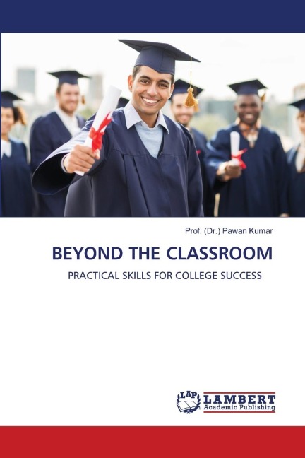 BEYOND THE CLASSROOM: PRACTICAL SKILLS FOR COLLEGE SUCCESS