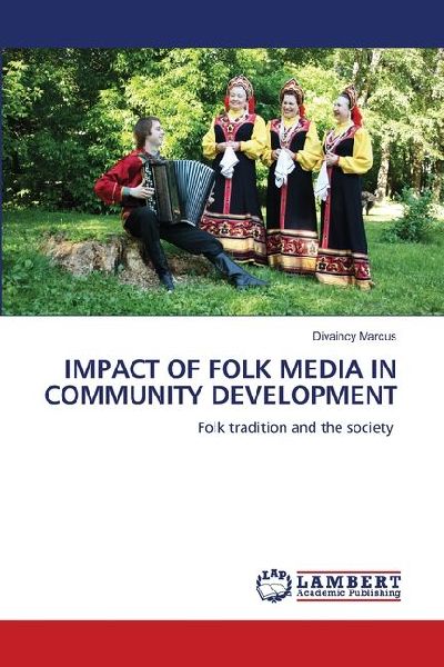 IMPACT OF FOLK MEDIA IN COMMUNITY DEVELOPMENT: Folk tradition and the society