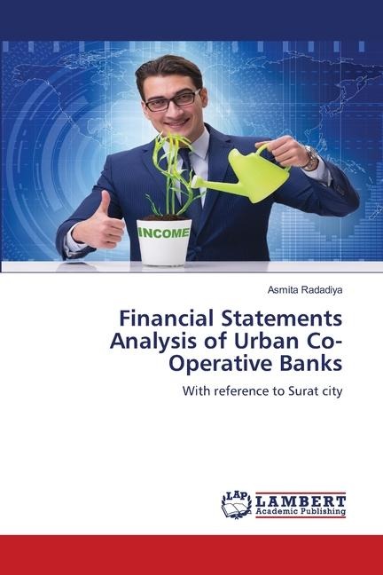 Financial Statements Analysis of Urban Co-Operative Banks: With reference to Surat city