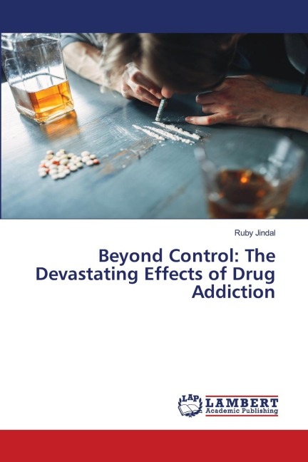 Beyond Control: The Devastating Effects of Drug Addiction