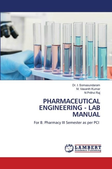 PHARMACEUTICAL ENGINEERING - LAB MANUAL: For B. Pharmacy III Semester as per PCI