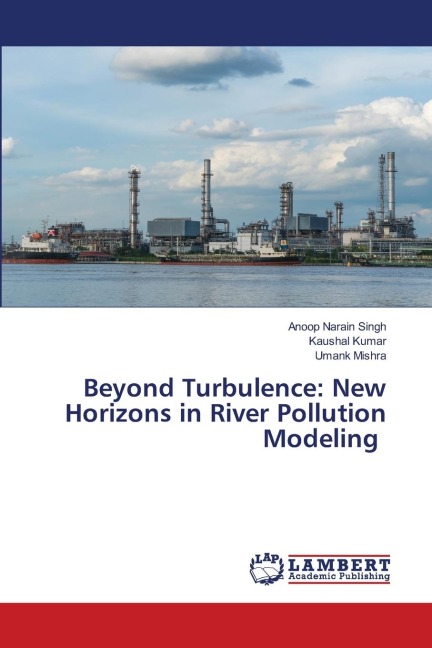 Beyond Turbulence: New Horizons in River Pollution Modeling