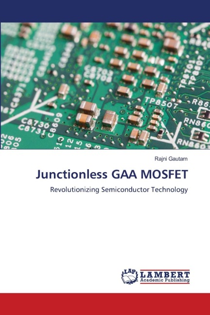 Junctionless GAA MOSFET: Revolutionizing Semiconductor Technology