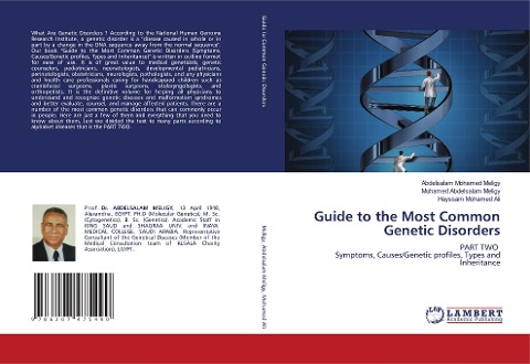 Guide to the Most Common Genetic Disorders: PART TWO Symptoms, Causes/Genetic profiles, Types and Inheritance