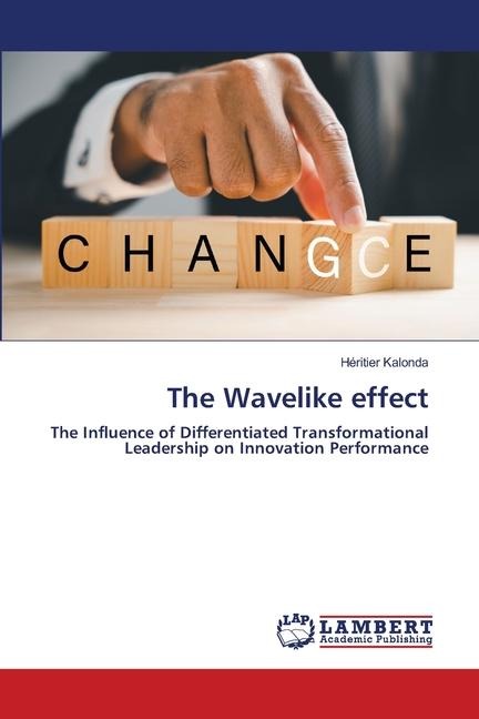 The Wavelike effect: The Influence of Differentiated Transformational Leadership on Innovation Performance