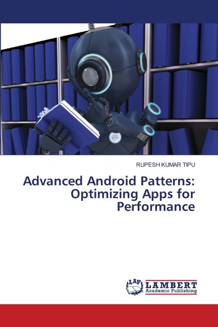 Advanced Android Patterns: Optimizing Apps for Performance