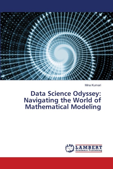 Data Science Odyssey: Navigating the World of Mathematical Modeling
