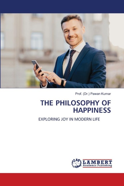 THE PHILOSOPHY OF HAPPINESS: EXPLORING JOY IN MODERN LIFE