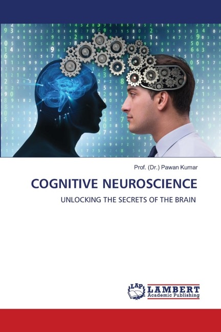 COGNITIVE NEUROSCIENCE: UNLOCKING THE SECRETS OF THE BRAIN