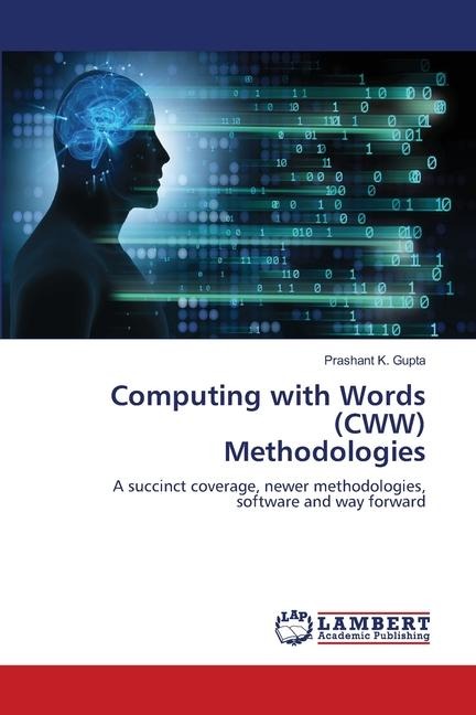 Computing with Words (CWW) Methodologies: A succinct coverage, newer methodologies,software and way forward