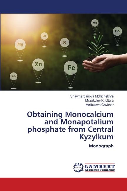 Obtaining Monocalcium and Monapotalium phosphate from Central Kyzylkum: Monograph