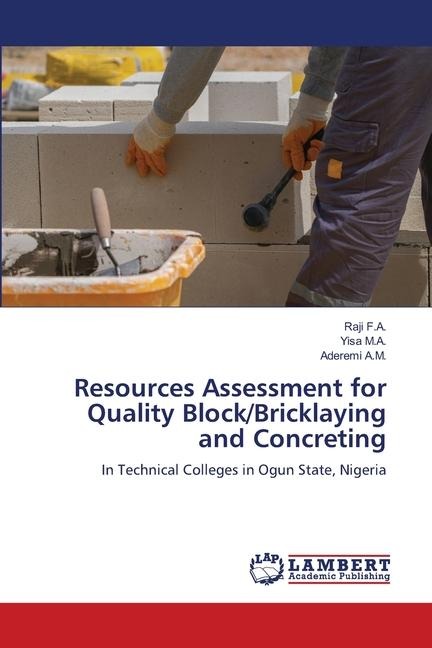 Resources Assessment for Quality Block/Bricklaying and Concreting: In Technical Colleges in Ogun State, Nigeria
