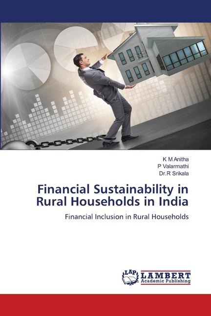 Financial Sustainability in Rural Households in India: Financial Inclusion in Rural Households