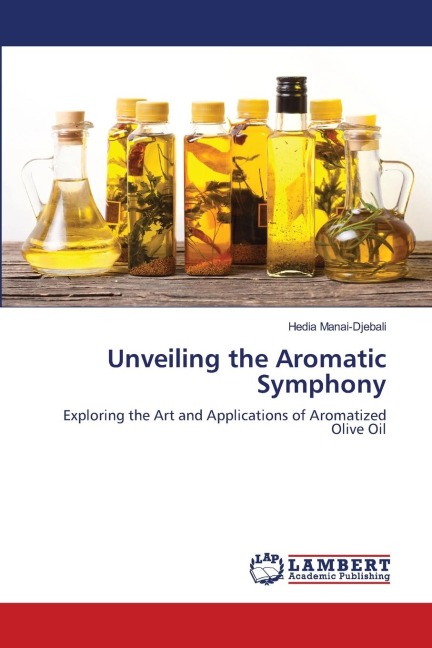 Unveiling the Aromatic Symphony: Exploring the Art and Applications of Aromatized Olive Oil