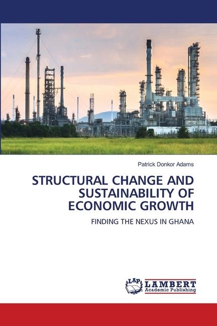 STRUCTURAL CHANGE AND SUSTAINABILITY OF ECONOMIC GROWTH: FINDING THE NEXUS IN GHANA
