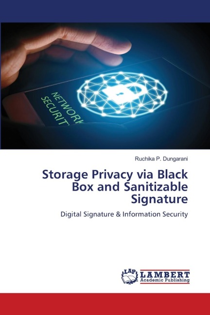 Storage Privacy via Black Box and Sanitizable Signature: Digital Signature & Information Security