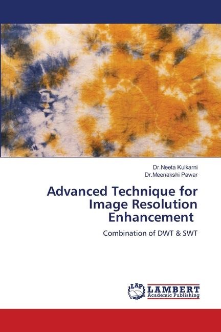 Advanced Technique for Image Resolution Enhancement: Combination of DWT & SWT